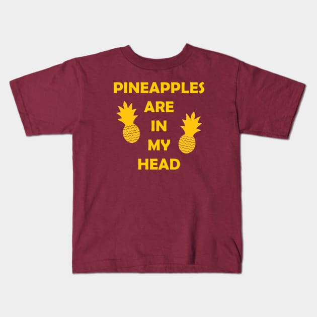 Pineapples Are in My Head Kids T-Shirt by SpareFilm